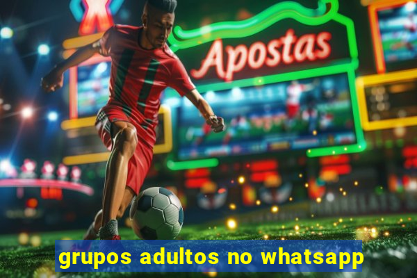 grupos adultos no whatsapp